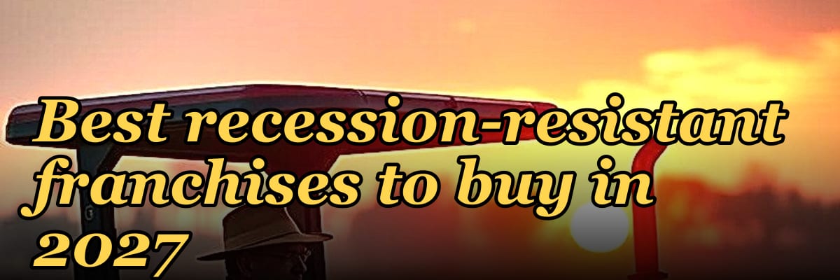 Best recession-resistant franchises to buy in 2027