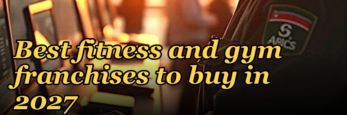 Best fitness and gym franchises to buy in 2027