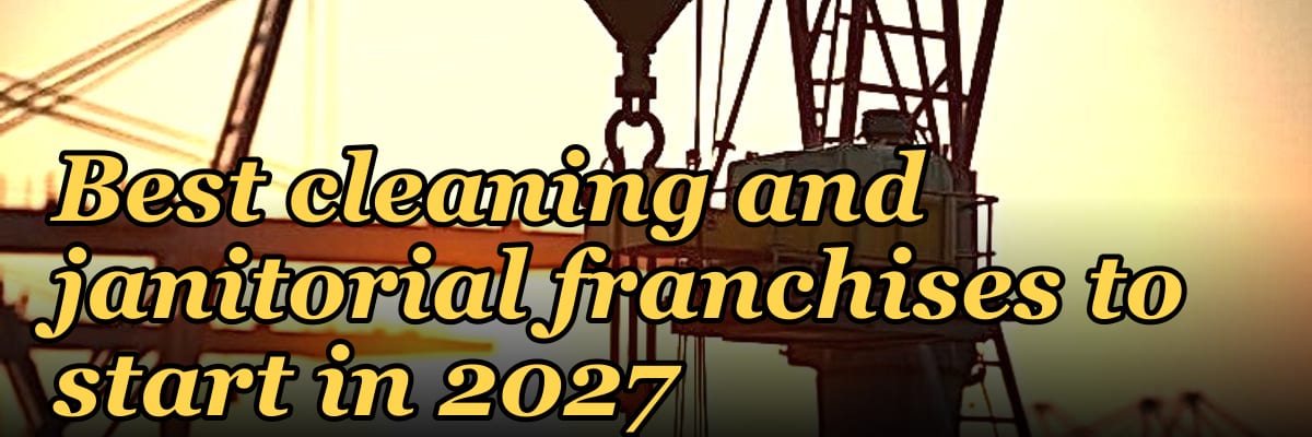 Best cleaning and janitorial franchises to start in 2027