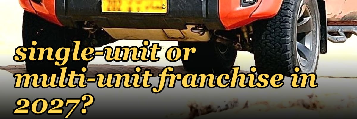 Should I buy a single-unit or multi-unit franchise in 2027?