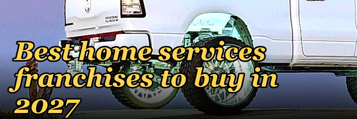 Best home services franchises to buy in 2027
