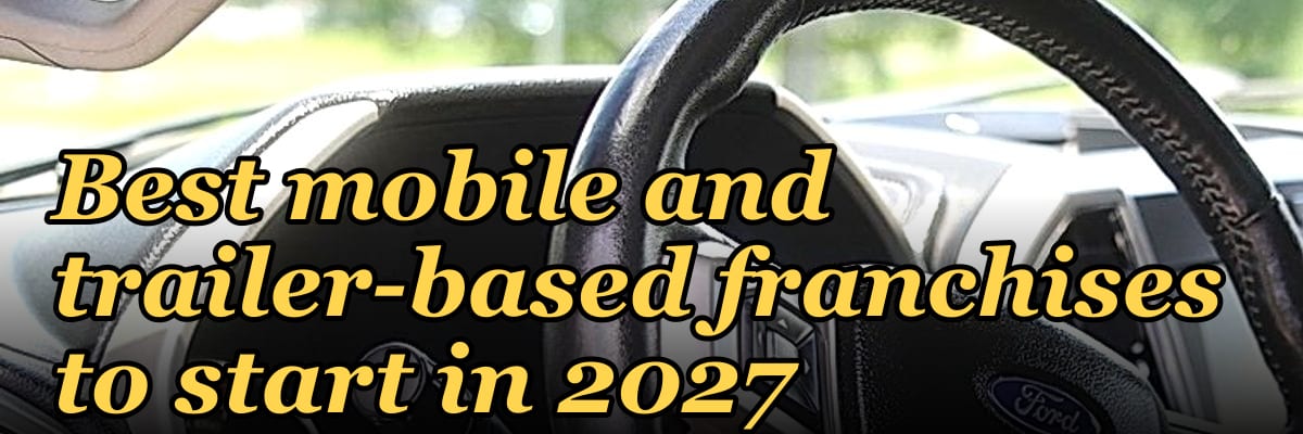 Best mobile and trailer-based franchises to start in 2027