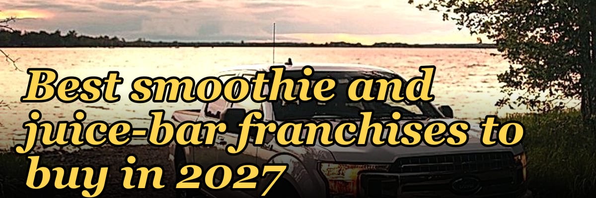 Best smoothie and juice-bar franchises to buy in 2027