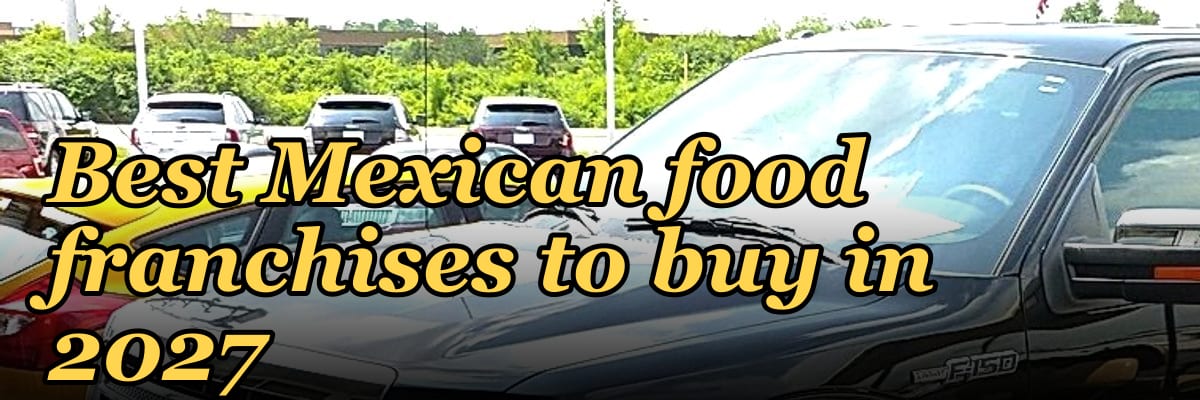 Best Mexican food franchises to buy in 2027