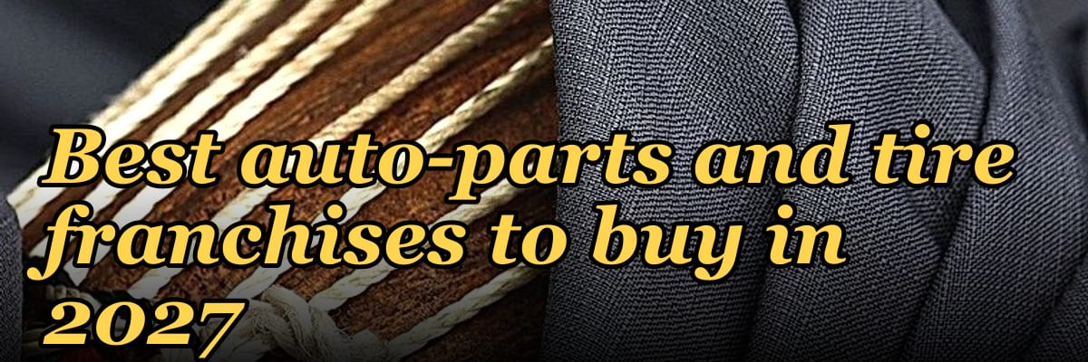 Best auto-parts and tire franchises to buy in 2027