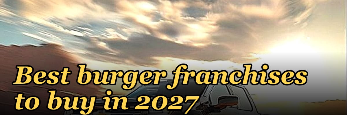 Best burger franchises to buy in 2027