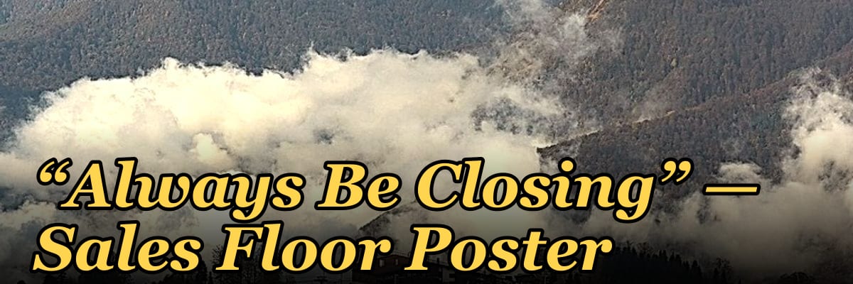 “Always Be Closing” — Sales Floor Poster
