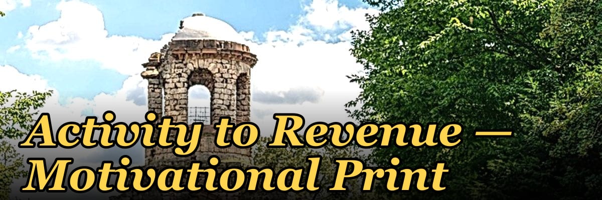 Activity to Revenue — Motivational Print