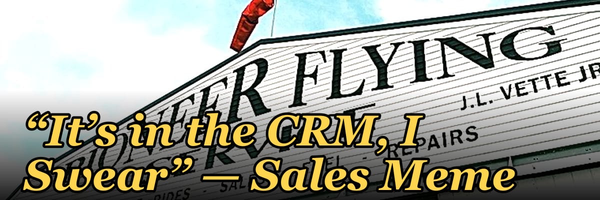 “It’s in the CRM, I Swear” — Sales Meme