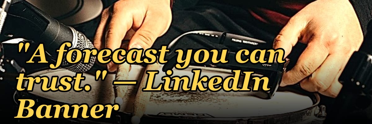 "A forecast you can trust." — LinkedIn Banner