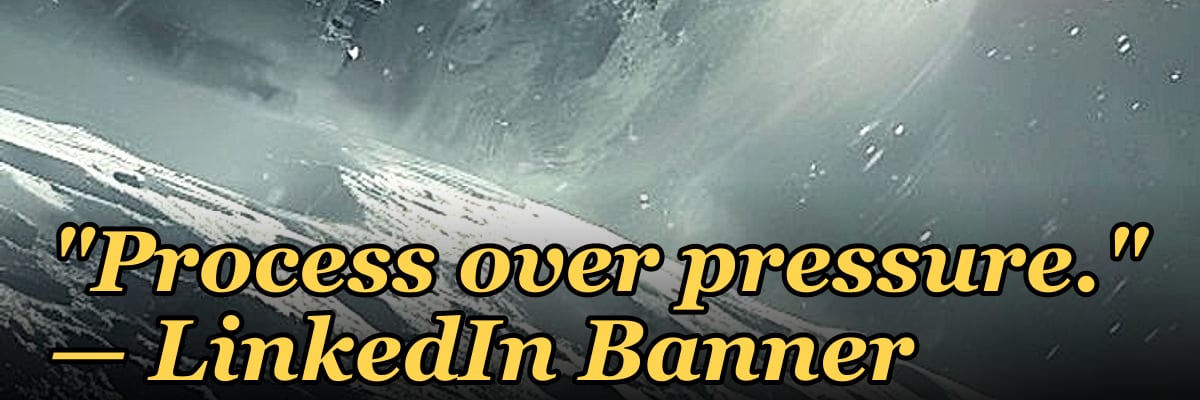 "Process over pressure." — LinkedIn Banner
