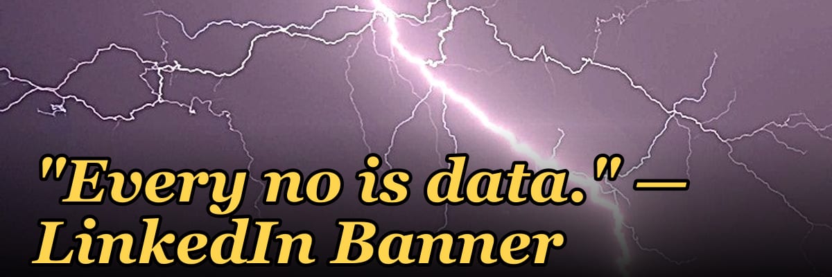 "Every no is data." — LinkedIn Banner