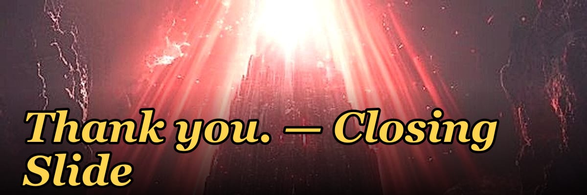 Thank you. — Closing Slide