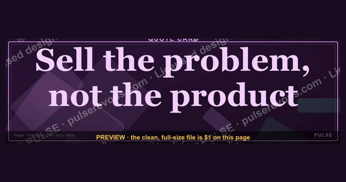 “Sell the problem, not the product.” — Quote Card