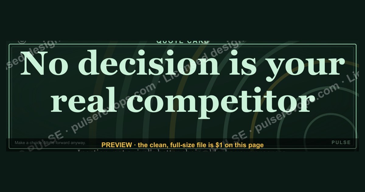 “No decision is your real competitor.” — Quote Card — figure 1