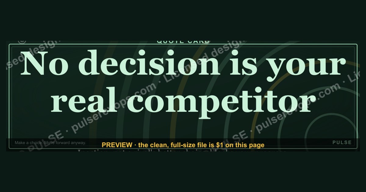 “No decision is your real competitor.” — Quote Card