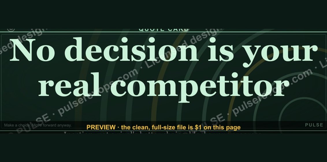 “No decision is your real competitor.” — Quote Card