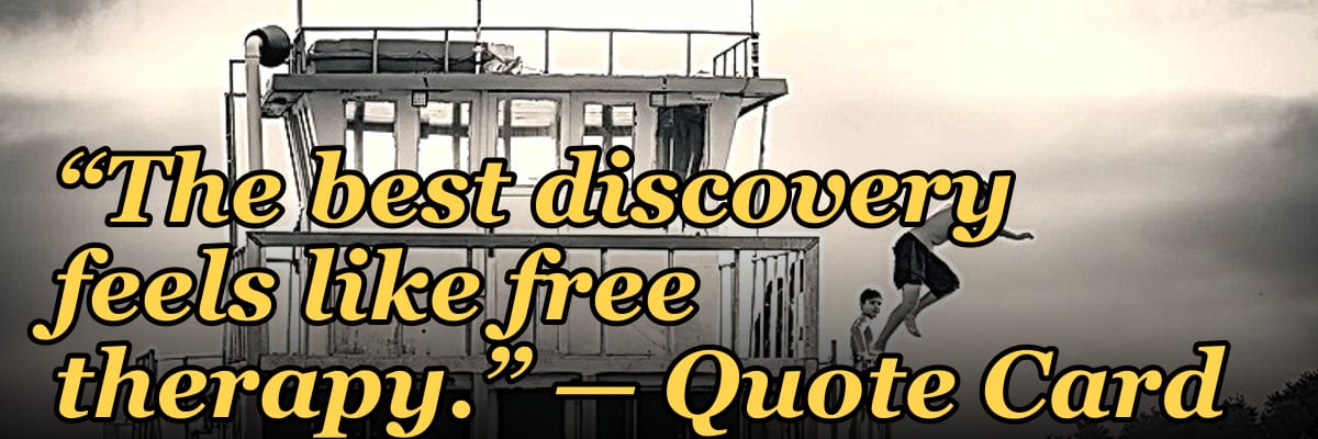“The best discovery feels like free therapy.” — Quote Card
