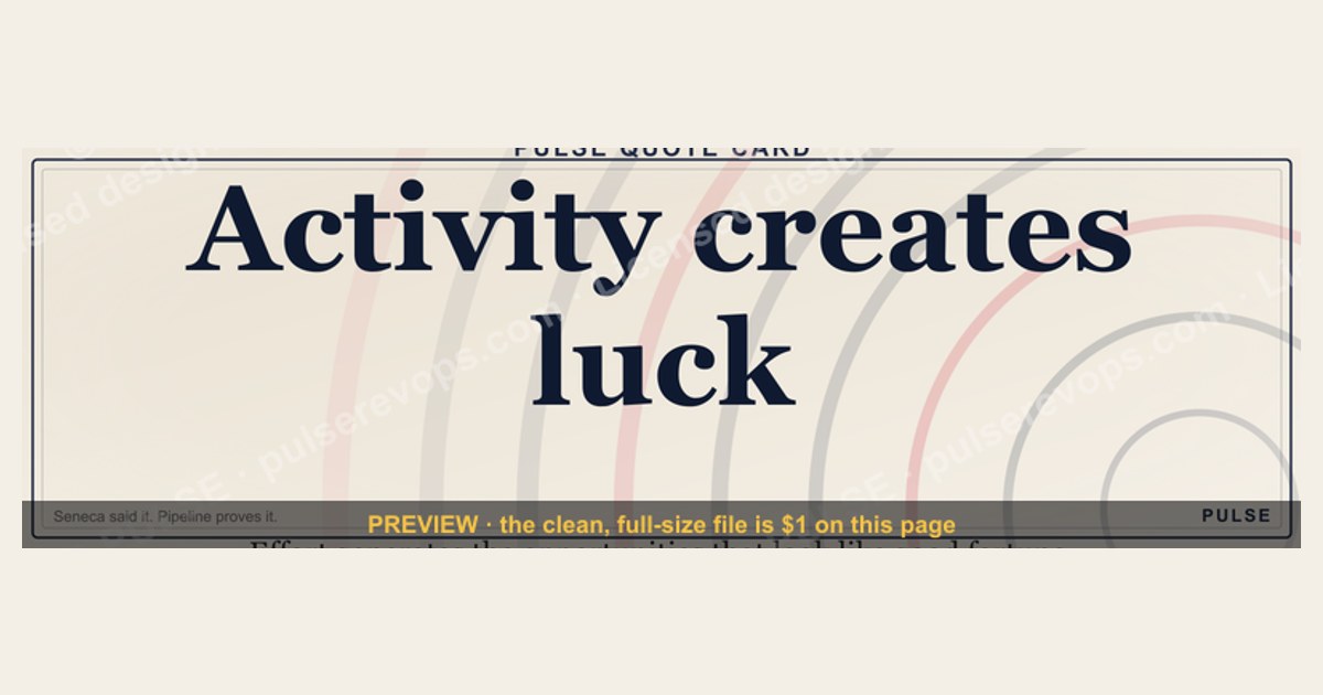 “Activity creates luck.” — Quote Card