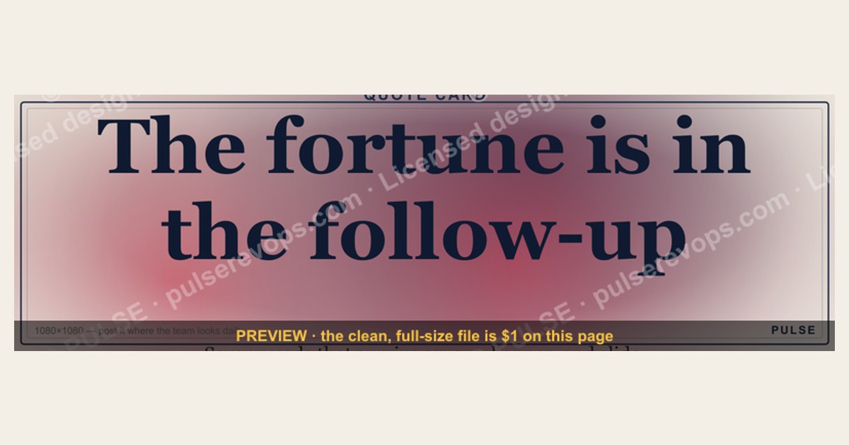 “The fortune is in the follow-up.” — Quote Card