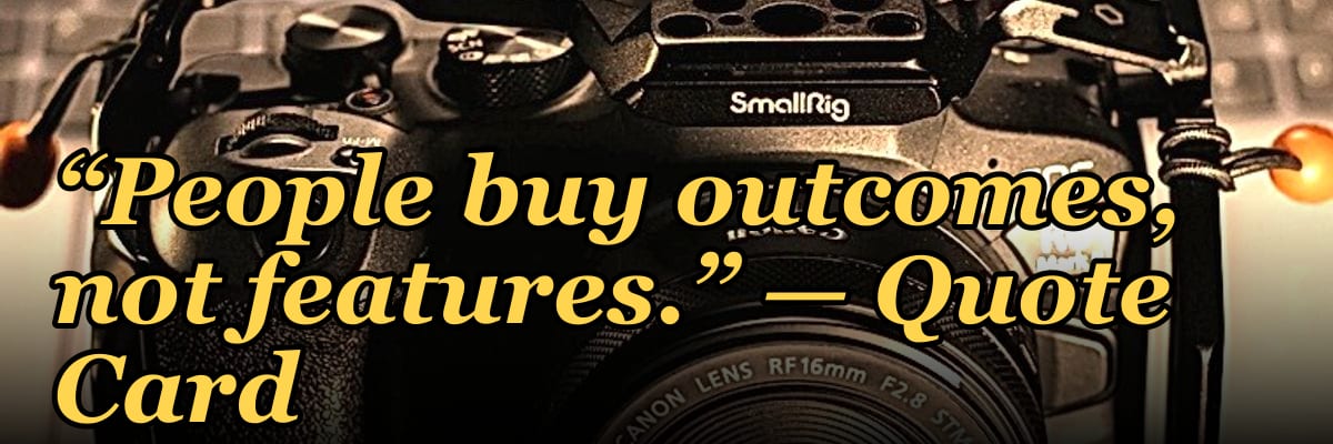 “People buy outcomes, not features.” — Quote Card
