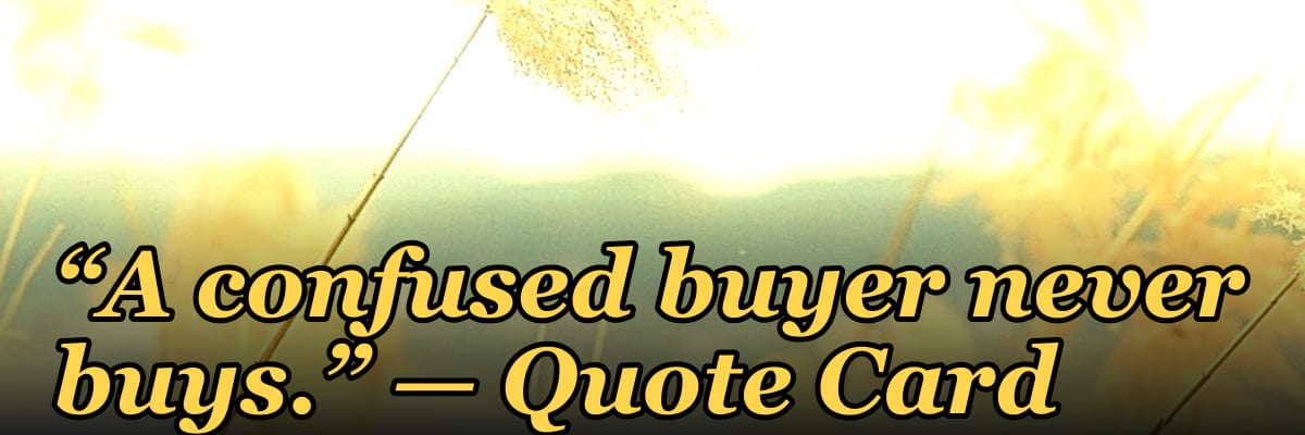 “A confused buyer never buys.” — Quote Card