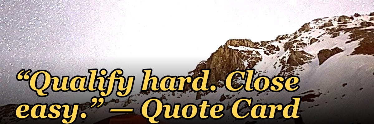 “Qualify hard. Close easy.” — Quote Card