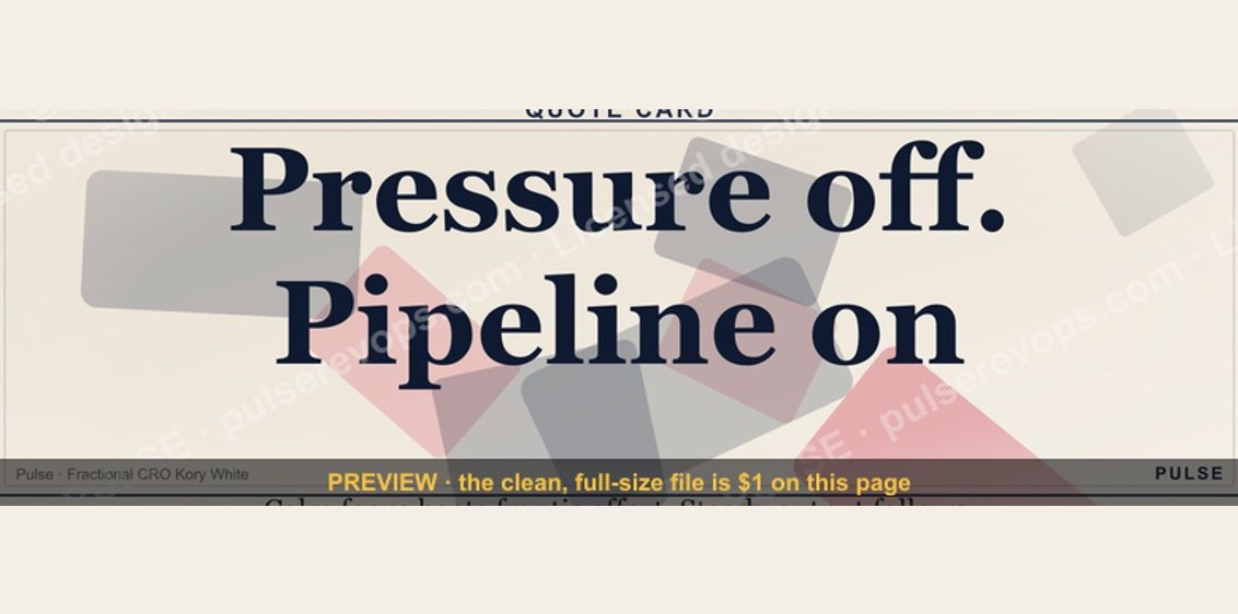 “Pressure off. Pipeline on.” — Quote Card