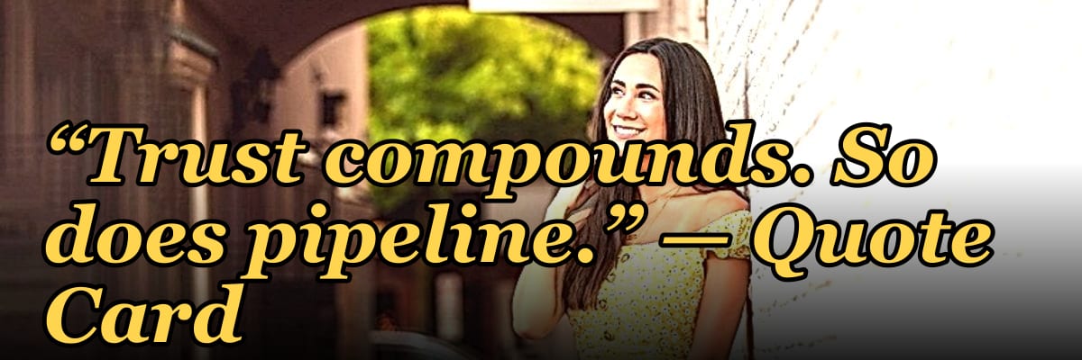 “Trust compounds. So does pipeline.” — Quote Card