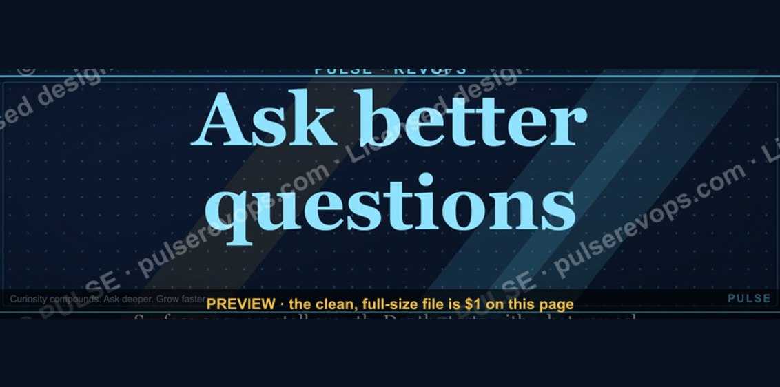 “Ask better questions.” — Quote Card