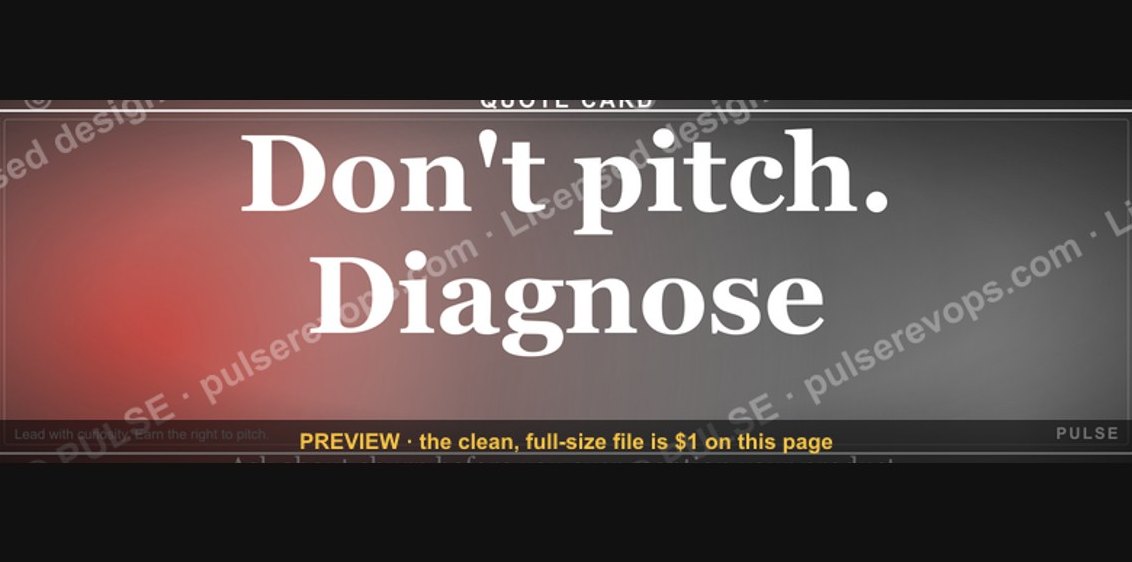 “Don't pitch. Diagnose.” — Quote Card