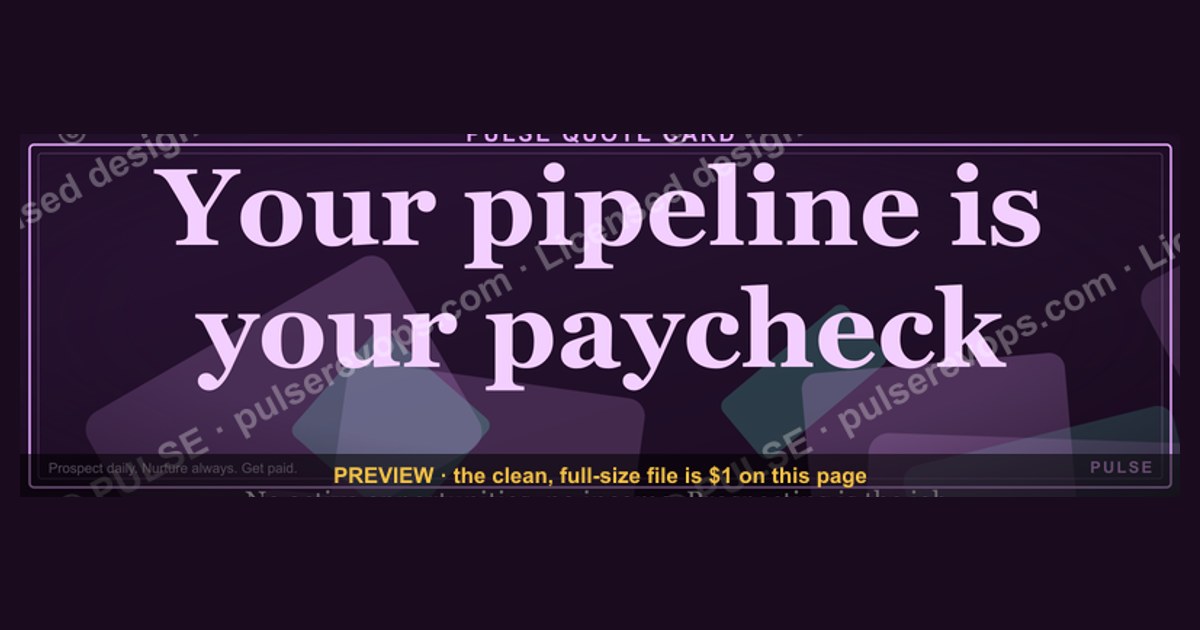 “Your pipeline is your paycheck.” — Quote Card