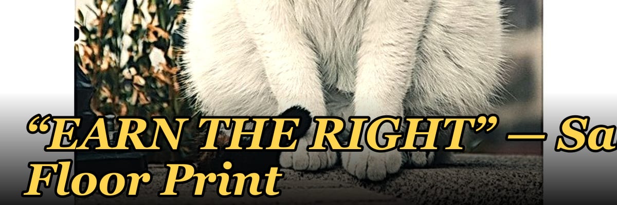 “EARN THE RIGHT” — Sales Floor Print