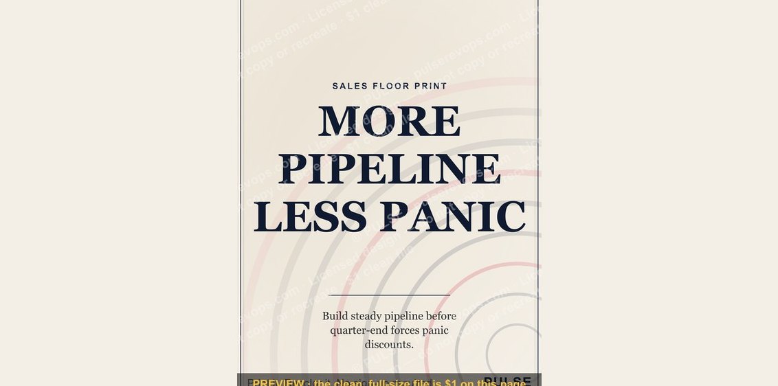 “MORE PIPELINE LESS PANIC” — Sales Floor Print