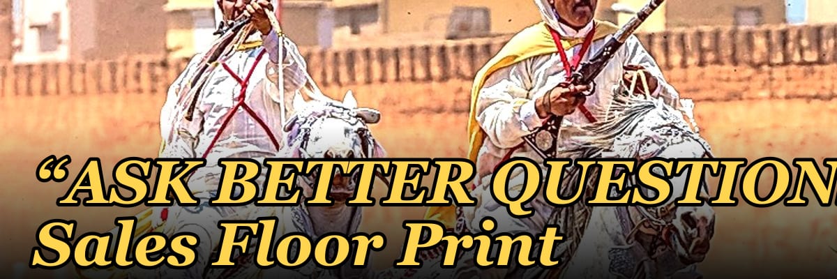“ASK BETTER QUESTIONS” — Sales Floor Print