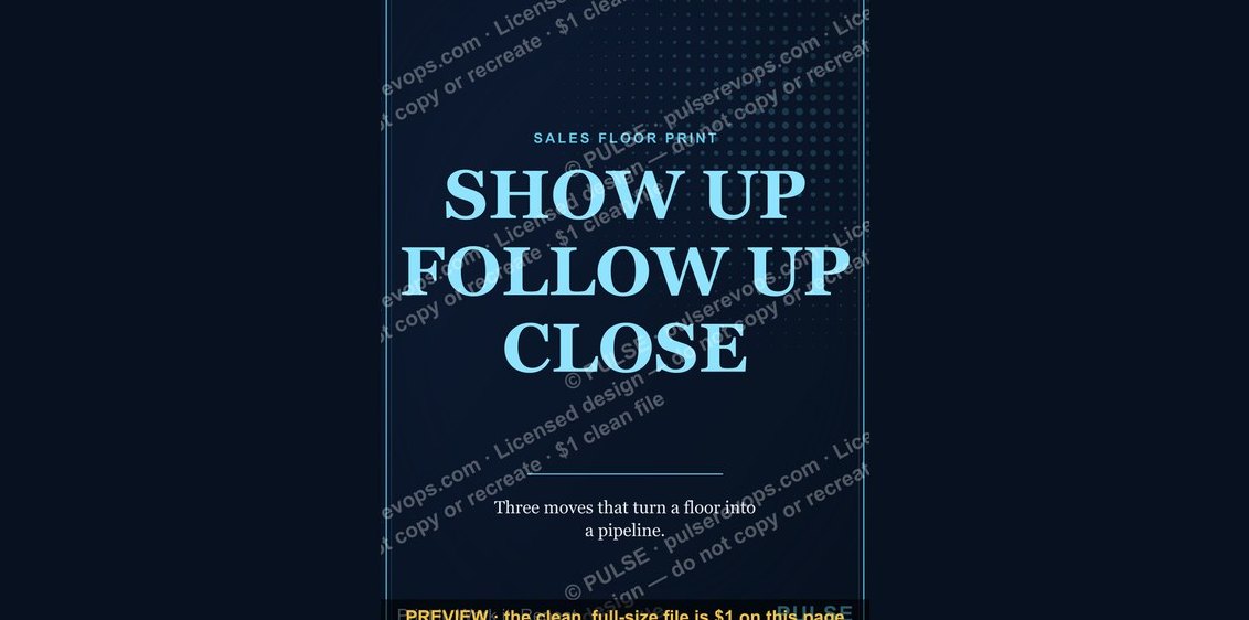 “SHOW UP FOLLOW UP CLOSE” — Sales Floor Print