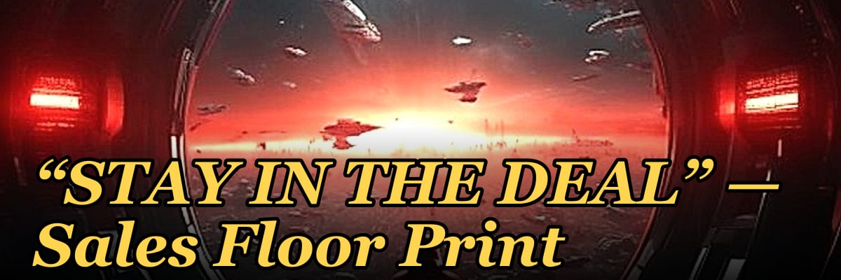 “STAY IN THE DEAL” — Sales Floor Print