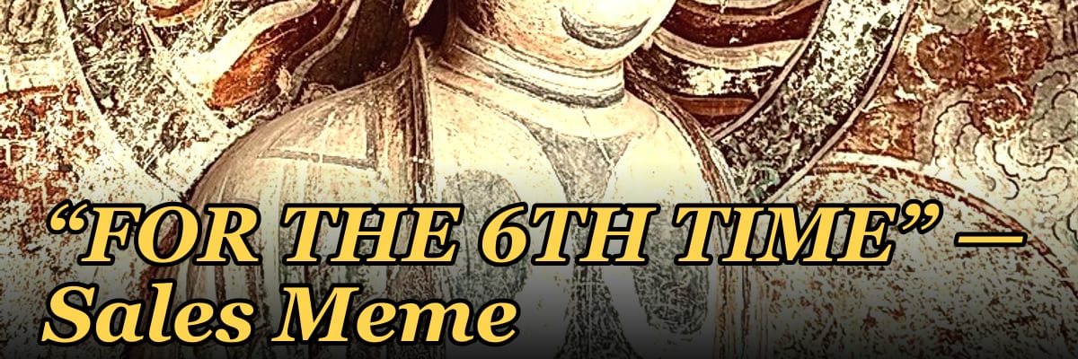 “FOR THE 6TH TIME” — Sales Meme