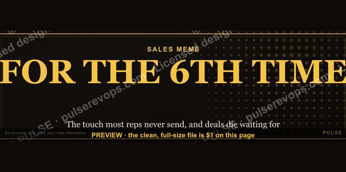 “FOR THE 6TH TIME” — Sales Meme