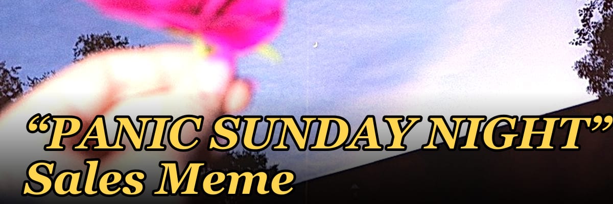“PANIC SUNDAY NIGHT” — Sales Meme