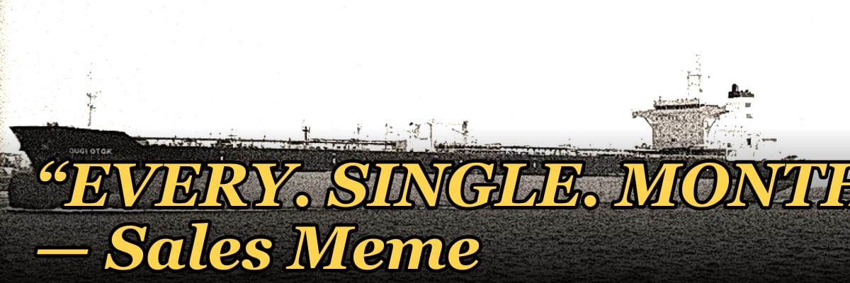 “EVERY. SINGLE. MONTH.” — Sales Meme