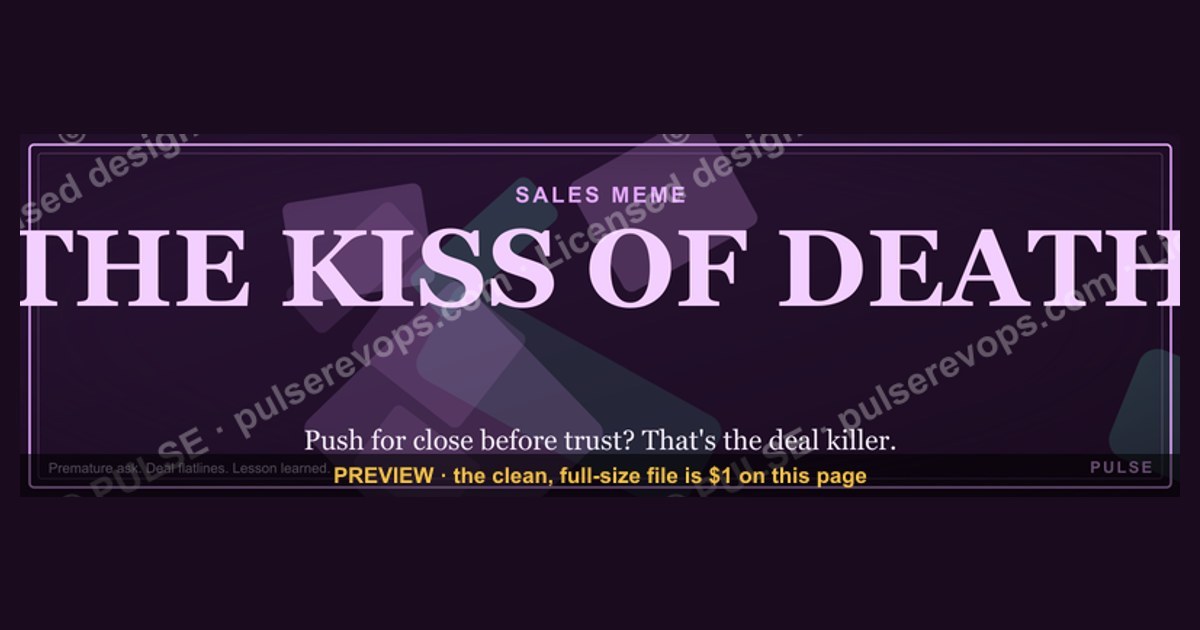 “THE KISS OF DEATH” — Sales Meme — figure 1
