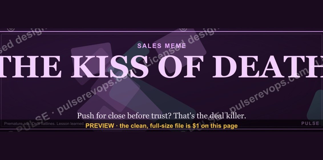 “THE KISS OF DEATH” — Sales Meme