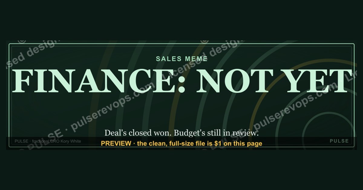 “FINANCE: NOT YET” — Sales Meme — figure 1