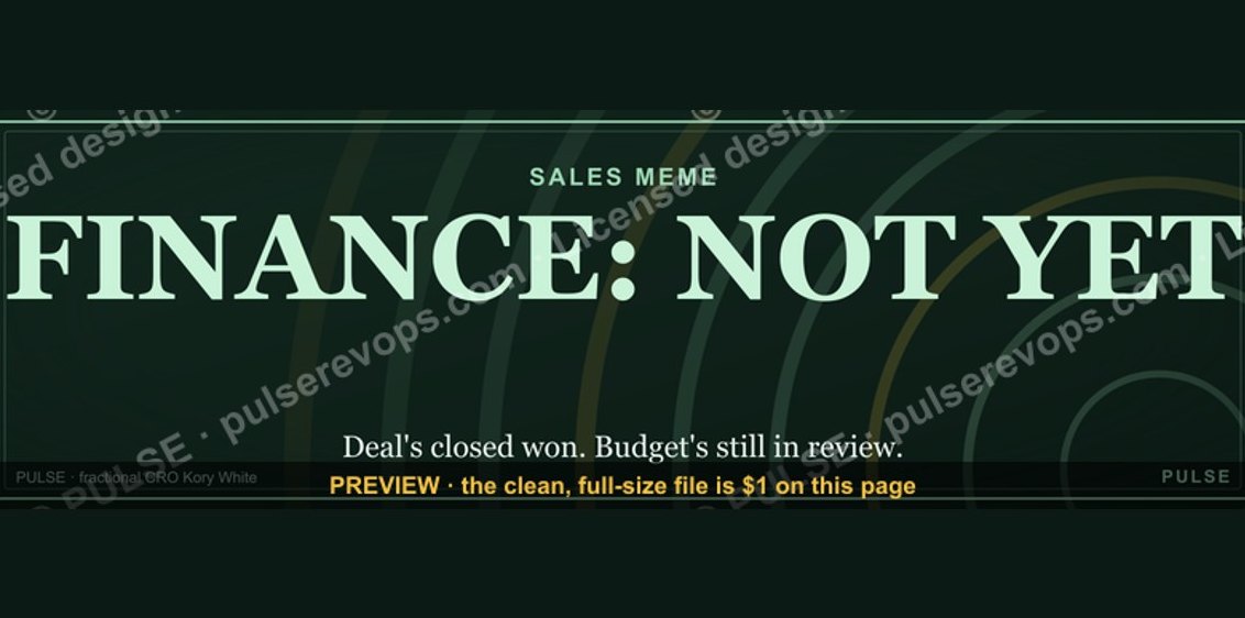 “FINANCE: NOT YET” — Sales Meme