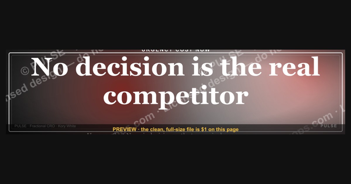 “No decision is the real competitor.” — LinkedIn Banner
