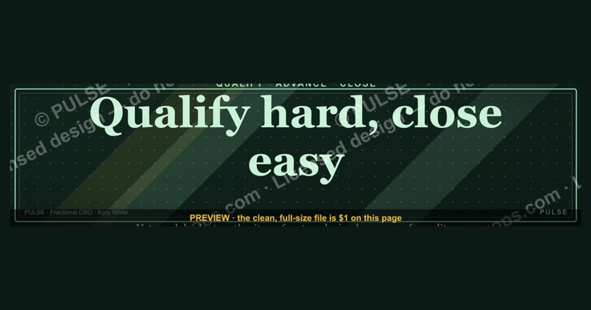 “Qualify hard, close easy.” — LinkedIn Banner
