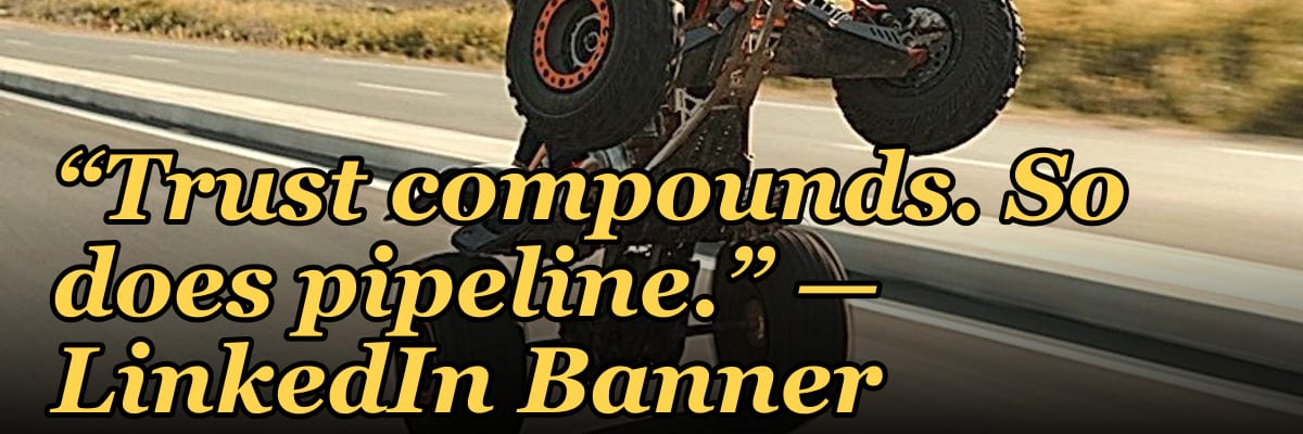 “Trust compounds. So does pipeline.” — LinkedIn Banner