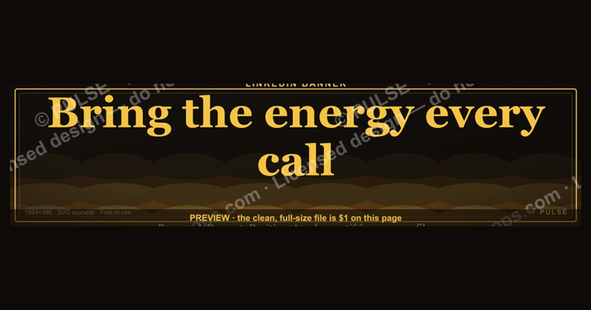 “Bring the energy every call.” — LinkedIn Banner