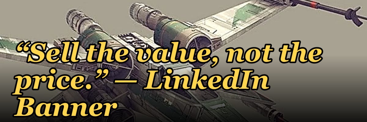 “Sell the value, not the price.” — LinkedIn Banner